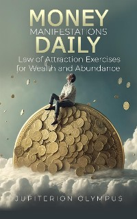 Cover Money Manifestations Daily: Law of Attraction Exercises for Wealth and Abundance