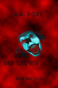 Cover Bibzi der Clown Blut und Tod