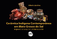 Cover Cerâmica Indígena Contemporânea em Mato Grosso do Sul - Indigenous Contemporary Ceramics In Mato Grosso do Sul