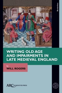 Cover Writing Old Age and Impairments in Late Medieval England