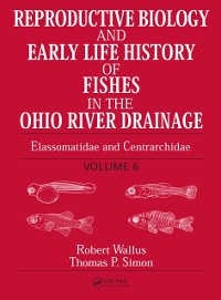 Cover Reproductive Biology and Early Life History of Fishes in the Ohio River Drainage