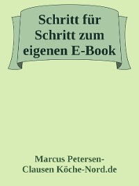 Cover Schritt für Schritt zum eigenen E-Book: Geld verdienen mit Geschichten auf Amazon & Co.