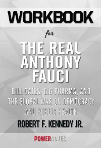 Cover Workbook on The Real Anthony Fauci: Bill Gates, Big Pharma, and the Global War on Democracy and Public Health (Children’s Health Defense) by Robert F. Kennedy Jr. (Fun Facts & Trivia Tidbits)