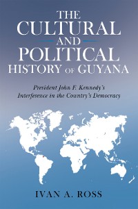 Cover The Cultural and Political History of Guyana