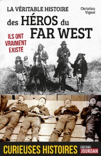 Cover La véritable histoire des héros du Far West