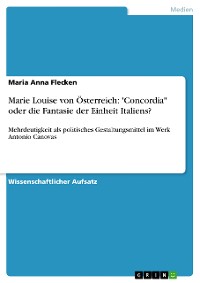 Cover Marie Louise von Österreich: "Concordia" oder die Fantasie der Einheit Italiens?