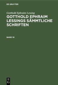 Cover Gotthold Ephraim Lessing: Gotthold Ephraim Lessings Sämmtliche Schriften. Band 10