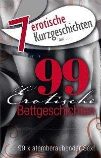 Cover 7 erotische Bettgeschichten aus: "99 erotische Bettgeschichten"