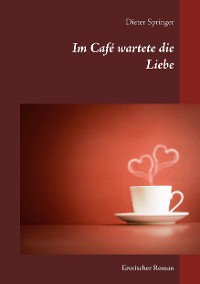 Cover Im Café wartete die Liebe