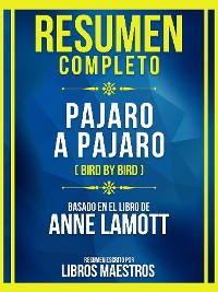 Cover Resumen Completo - Pajaro A Pajaro (Bird By Bird) - Basado En El Libro De Anne Lamott