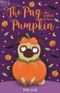 Cover Pug who wanted to be a Pumpkin