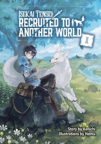 Cover Isekai Tensei: Recruited to Another World Volume 1