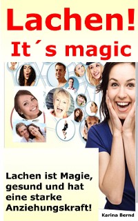 Cover Lachen! It´s magic! Lachen ist Magie, gesund und hat eine starke Anziehungskraft!