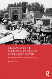 Cover Xinjiang and the Expansion of Chinese Communist Power