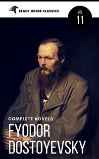 Cover Fyodor Dostoyevsky: The complete Novels [Classics Authors Vol: 11] (Black Horse Classics) 