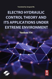 Cover Electro Hydraulic Control Theory and Its Applications Under Extreme Environment