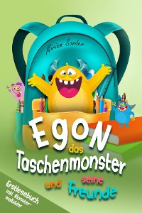 Cover Egon das Taschenmonster und seine Freunde! Erstlesebuch mit monsterstarken Malbildern! 1.Auflage