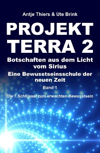 Cover PROJEKT TERRA 2 – Botschaften aus dem Licht vom Sirius – Eine Bewusstseinsschule der neuen Zeit