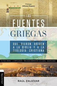 Cover Las fuentes griegas que dieron origen a la Biblia y a la teología cristiana