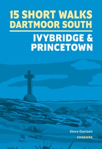 Cover 15 Short Walks on Dartmoor South - Ivybridge and Princetown