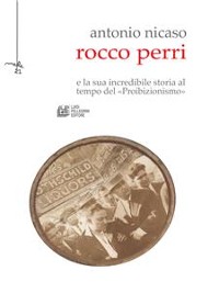 Cover Rocco Perri. Il Gatsby italiano e la sua incredibile storia al tempo del «Proibizionismo»