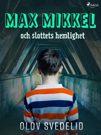 Cover Max Mikkel och slottets hemlighet