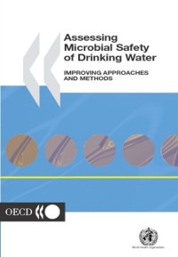 Cover Assessing Microbial Safety of Drinking Water Improving Approaches and Methods