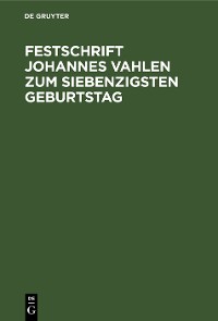 Cover Festschrift Johannes Vahlen zum Siebenzigsten Geburtstag