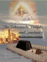 Cover Tabernacle, Temple, and Sanctuary: The Books of Joshua and Judges