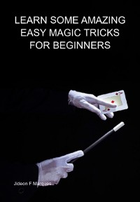 Cover Learn Some Amazing Easy Magic Tricks For Beginners