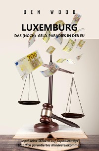 Cover LUXEMBURG - DAS (NOCH) GELD-PARADIES IN DER EU