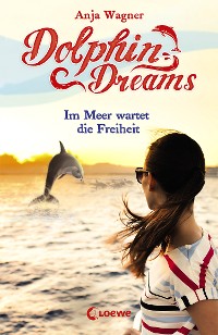 Cover Dolphin Dreams - Im Meer wartet die Freiheit (Band 4)