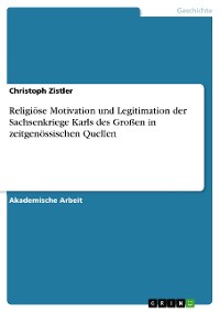 Cover Religiöse Motivation und Legitimation der Sachsenkriege Karls des Großen in zeitgenössischen Quellen