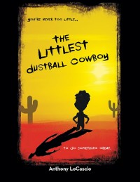 Cover Littlest Dustball Cowboy: You're Never Too Little...to Do Something Great.