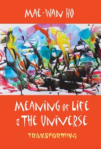 Cover MEANING OF LIFE AND THE UNIVERSE: TRANSFORMING