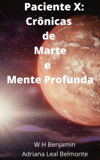 Cover Paciente X: Crônicas de Marte e Mente Profunda