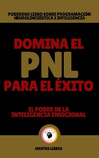 Cover Domina el pnl Para el Éxito - El Poder de la Inteligencia Emocional