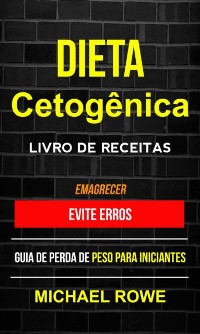 Cover Dieta Cetogênica – Livro de Receitas: Evite erros: Guia de perda de peso para iniciantes (Emagrecer)