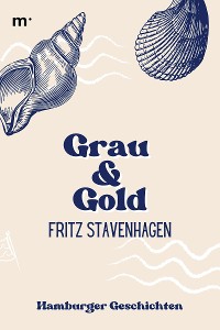Cover Grau und Gold - Hamburger Geschichten