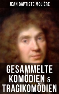 Cover Gesammelte Komödien & Tragikomödien von Jean Baptiste Molière