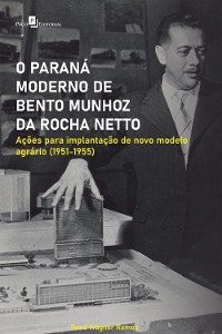 Cover O Paraná moderno de Bento Munhoz da Rocha Netto