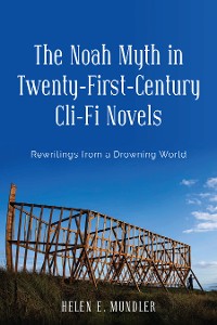 Cover The Noah Myth in Twenty-First-Century Cli-Fi Novels