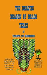 Cover The Drastic Dragon of Draco, Texas