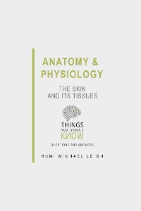 Cover Anatomy and Physiology: The Skin and its Tissues