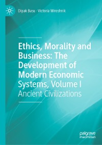 Cover Ethics, Morality and Business: The Development of Modern Economic Systems, Volume I