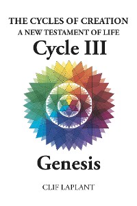 Cover The Cycles of Creation A New Testament of Life Cycle III Genesis