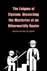 Cover The Enigma of Elysium: Dissecting the Mysteries of an Otherworldly Realm by Md.Al-Amin