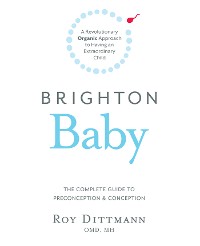 Cover Brighton Baby: a Revolutionary Organic Approach to Having an Extraordinary Child