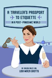 Cover A TRAVELER'S PASSPORT TO ETIQUETTE IN A POST-PANDEMIC WORLD