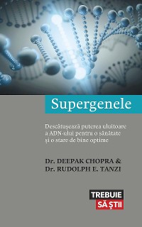 Cover Supergenele. Descătușează puterea uluitoare a ADN-ului pentru o sănătate și o stare de bine optime